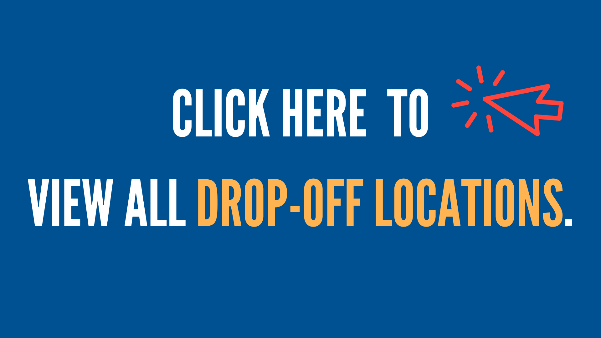 Click to view all drop-off locations. 